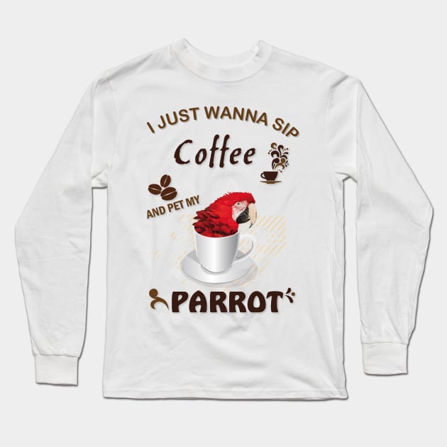 i just wanna sip coffee and pet my parrot Long Sleeve T-Shirt by obscurite